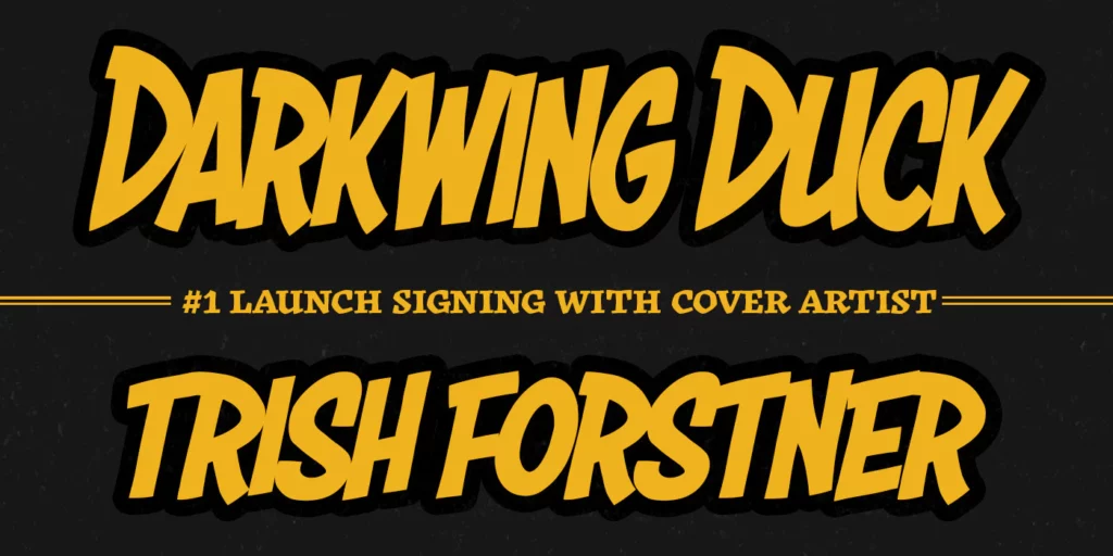 SAT 2/4/23: DARKWING DUCK #1 Launch Signing with cover artist TRISH FORSTNER